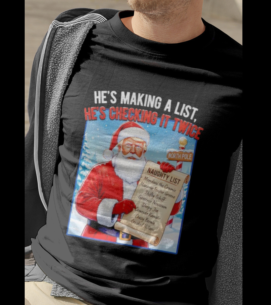 He's Making A List He's Checking It Twice Naughty List Santa Trump T-Shirt