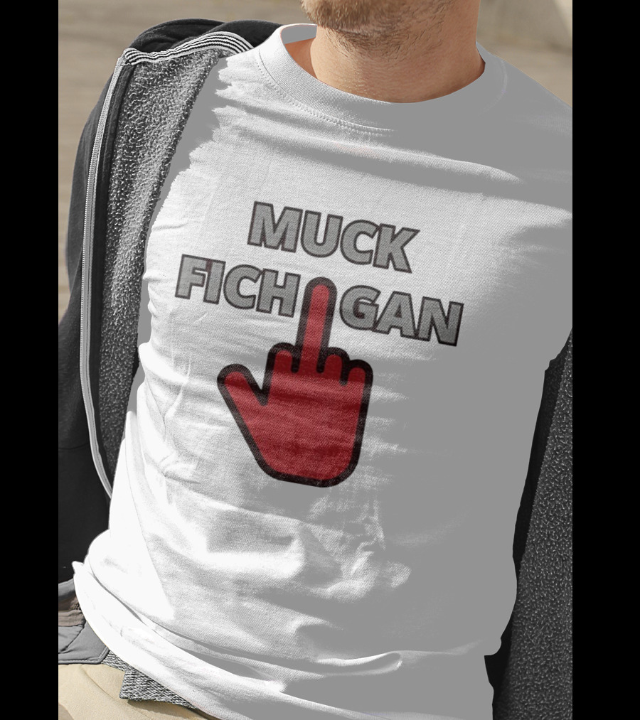 Muck Fichigan Middle Finger Ohio State Buckeyes Football Rivalry T-Shirt