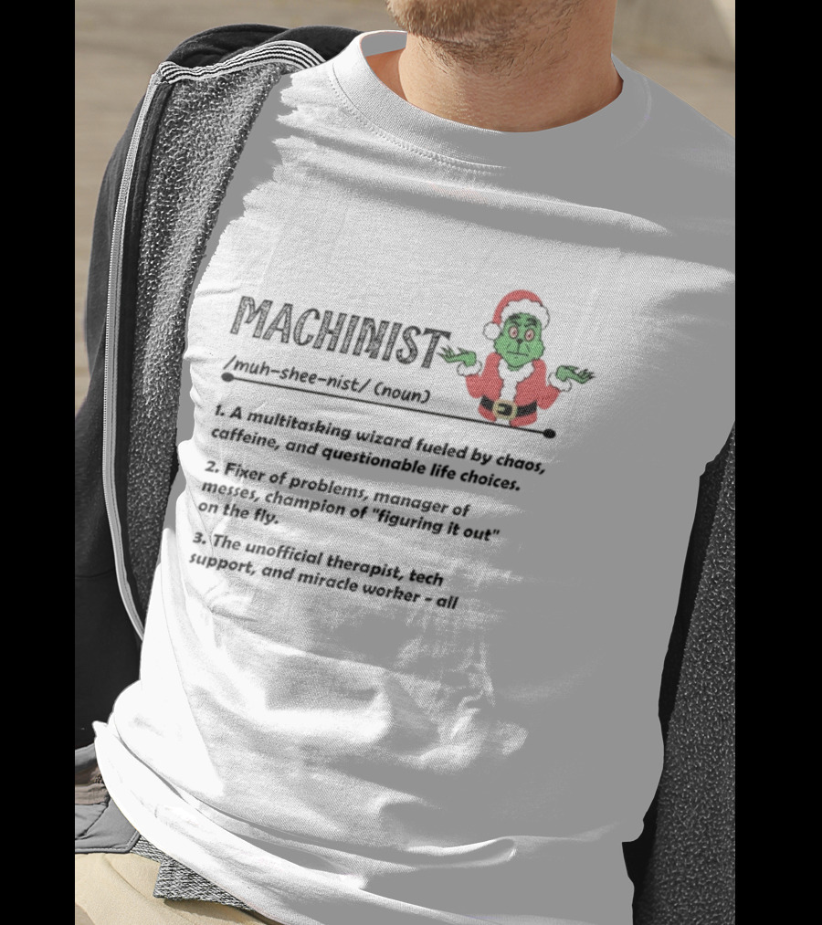 Grinch Santa Claus Machinist Definition Multitasking Wizard Fueled By Chaos Caffeine Christmas T-Shirt