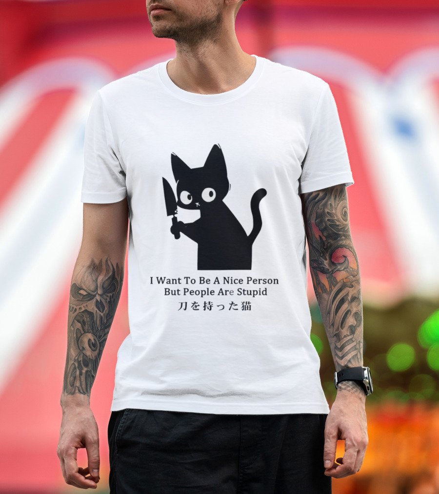 Black Cat With Knife Japan I Want To Be A Nice Person But People Are Stupid T-Shirt