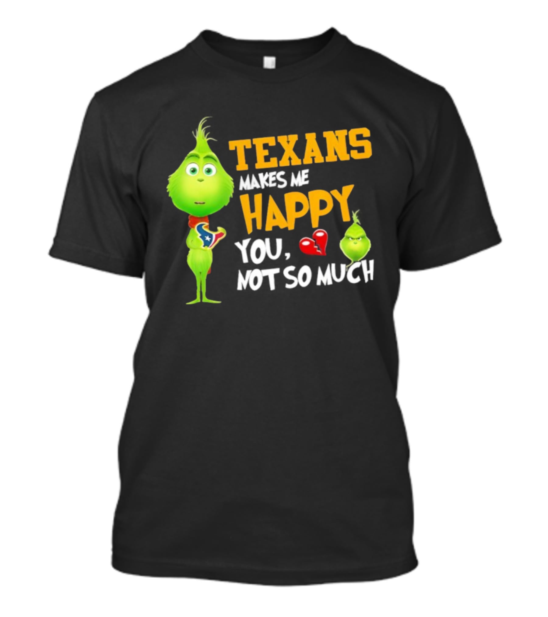 Houston Texans Grinch Makes Me Happy You Not So Much Football T-Shirt