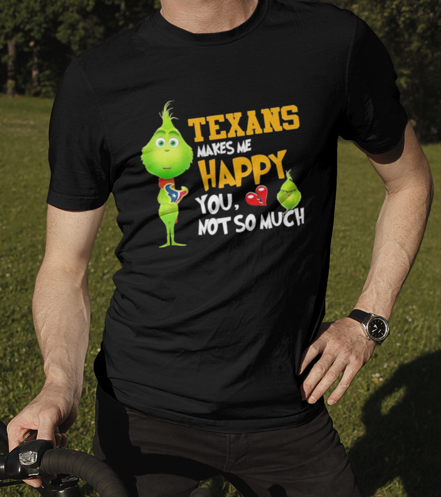 Houston Texans Grinch Makes Me Happy You Not So Much Football T-Shirt
