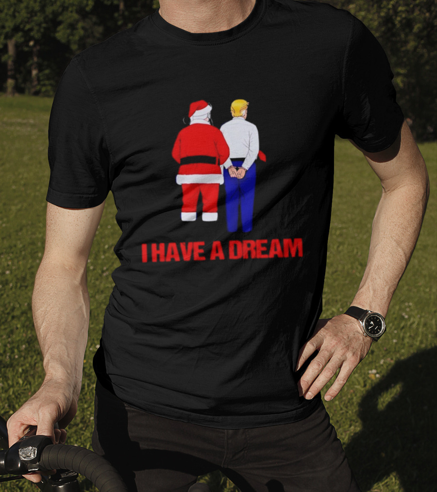 I Have A Dream Santa Claus And Trump Ornament Christmas Humor T-Shirt