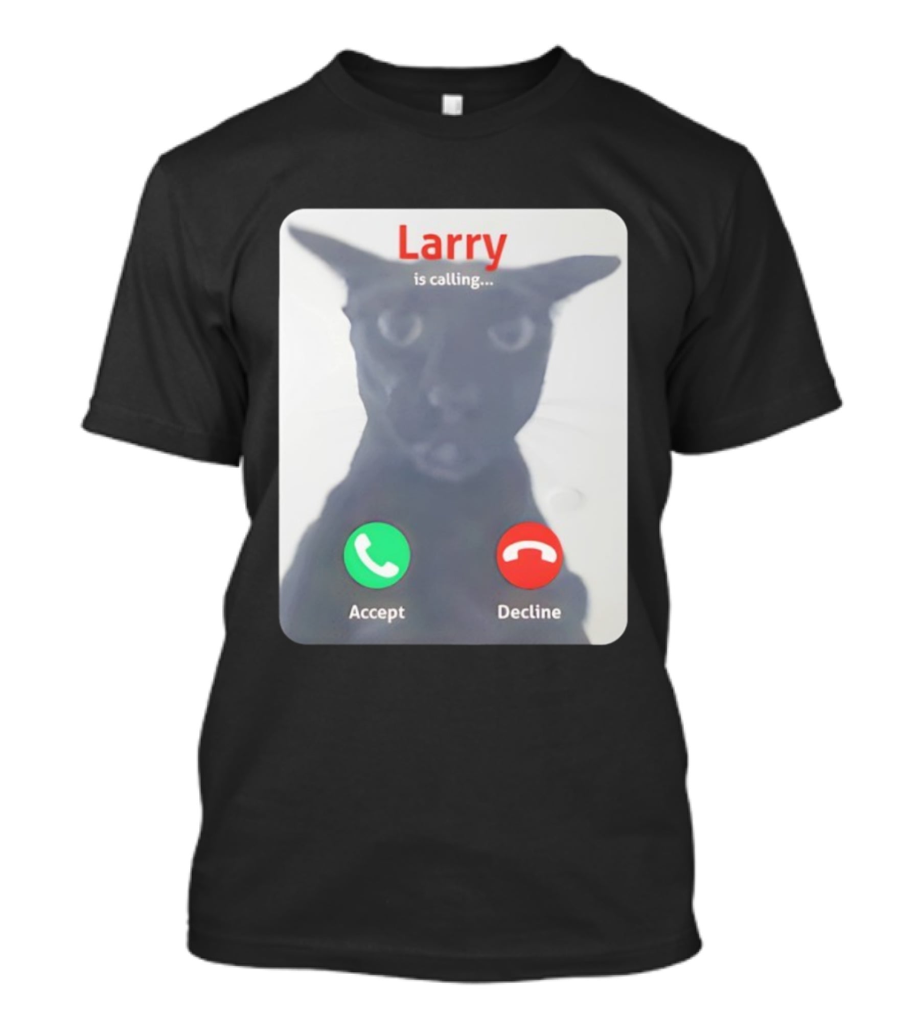 Larry Is Calling Accept Decline Black Cat Face Meme T-Shirt