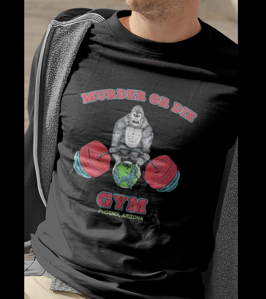 Murder Or Die Gorilla Lifting Weights Globe Gym T-Shirt
