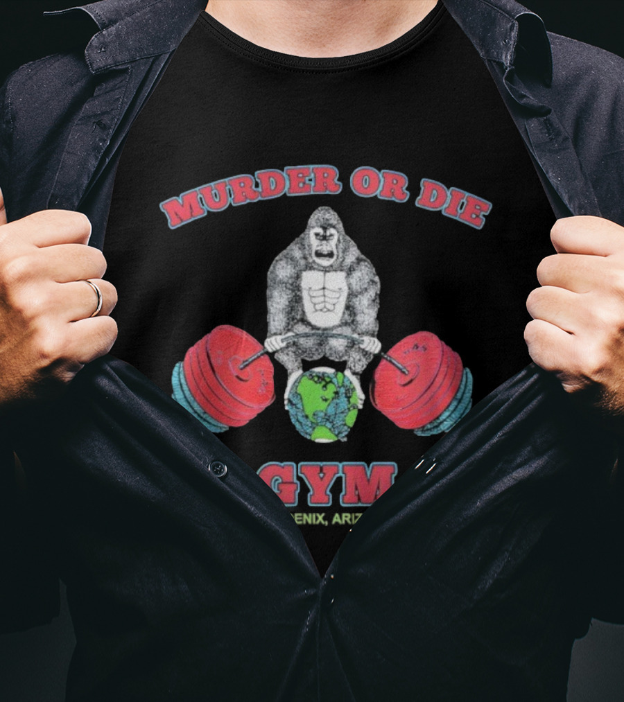 Murder Or Die Gorilla Lifting Weights Globe Gym T-Shirt