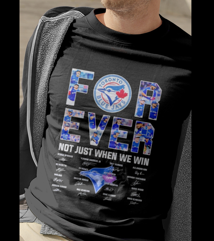 Toronto Blue Jays Forever Not Just When We Win Autographs T-Shirt