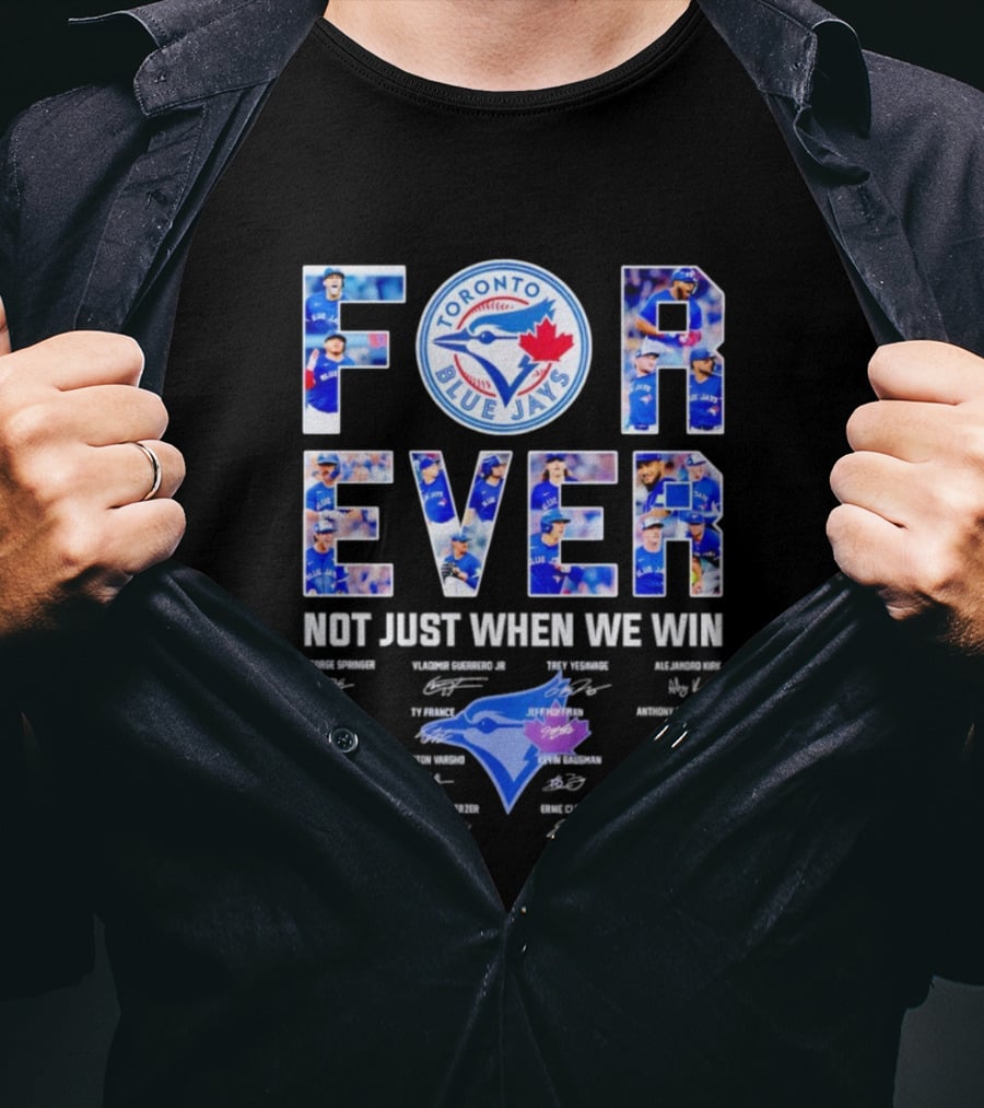 Toronto Blue Jays Forever Not Just When We Win Autographs T-Shirt