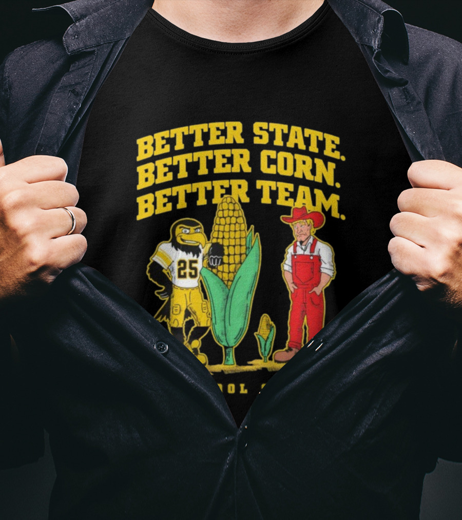 Better State Better Corn Better Team Iowa Hawkeyes Herky And Farmer T-Shirt