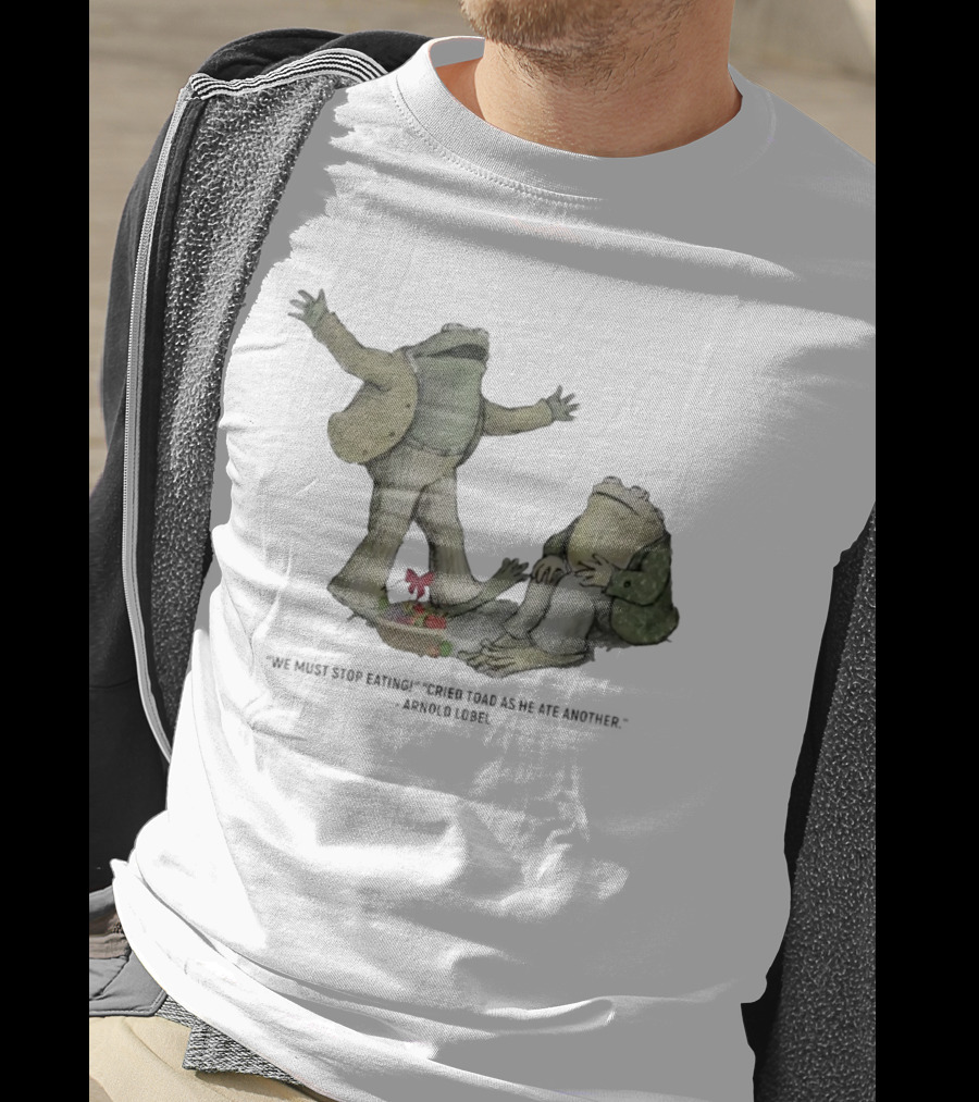 Frog And Toad We Must Stop Eating Cried Toad As He Ate Another Arnold Lobel T-Shirt