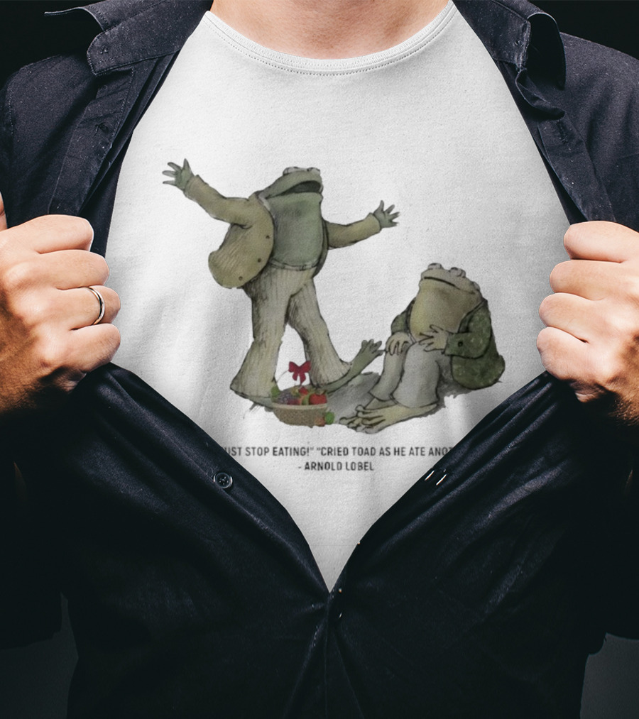 Frog And Toad We Must Stop Eating Cried Toad As He Ate Another Arnold Lobel T-Shirt