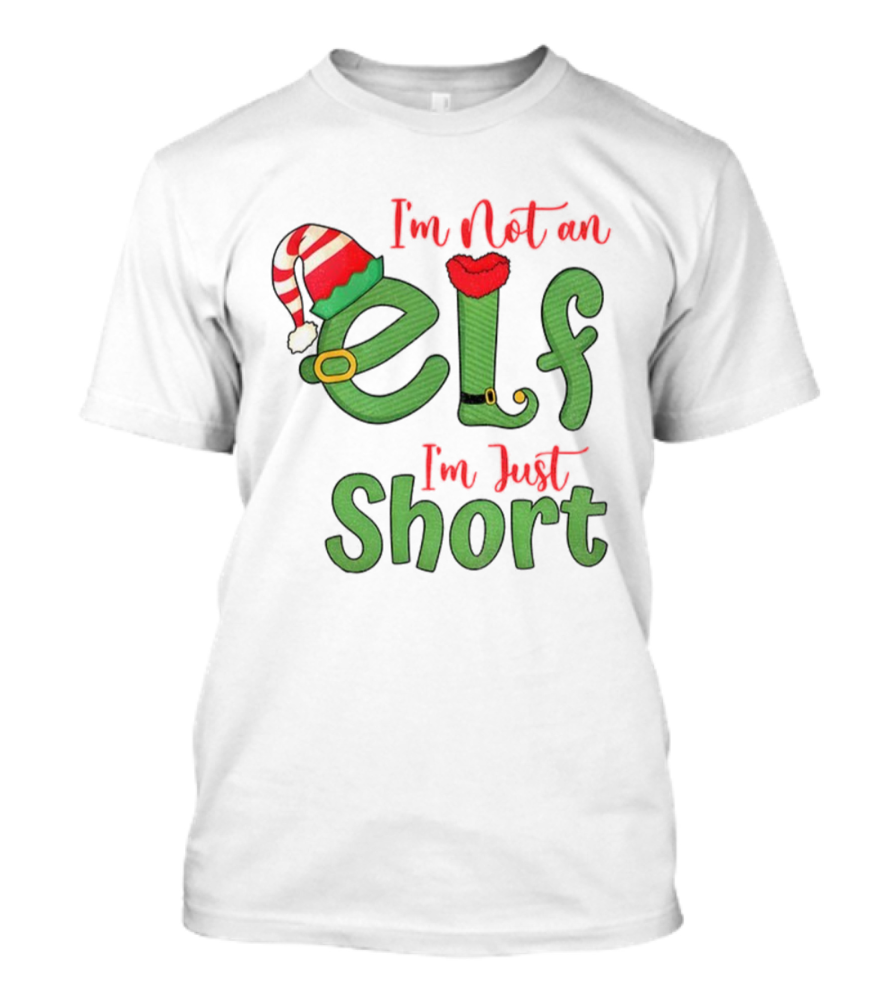 I’m Not An Elf I’m Just Short Funny Christmas Holiday Saying T-Shirt