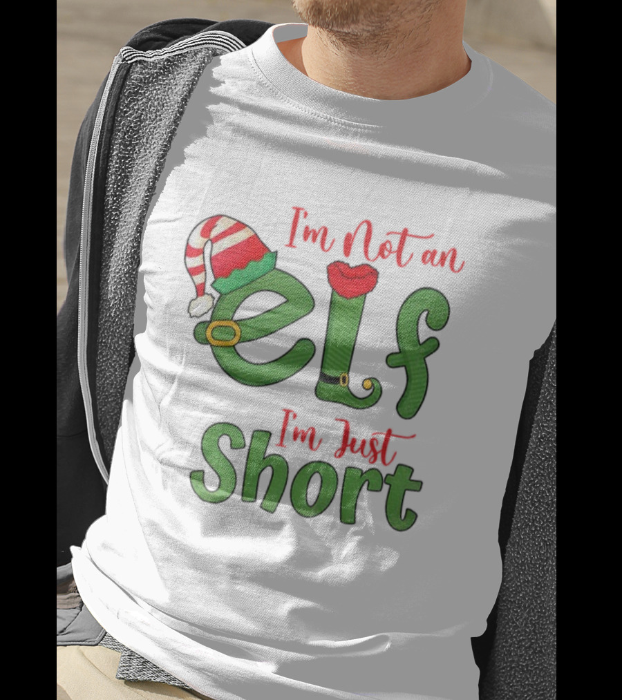 I’m Not An Elf I’m Just Short Funny Christmas Holiday Saying T-Shirt