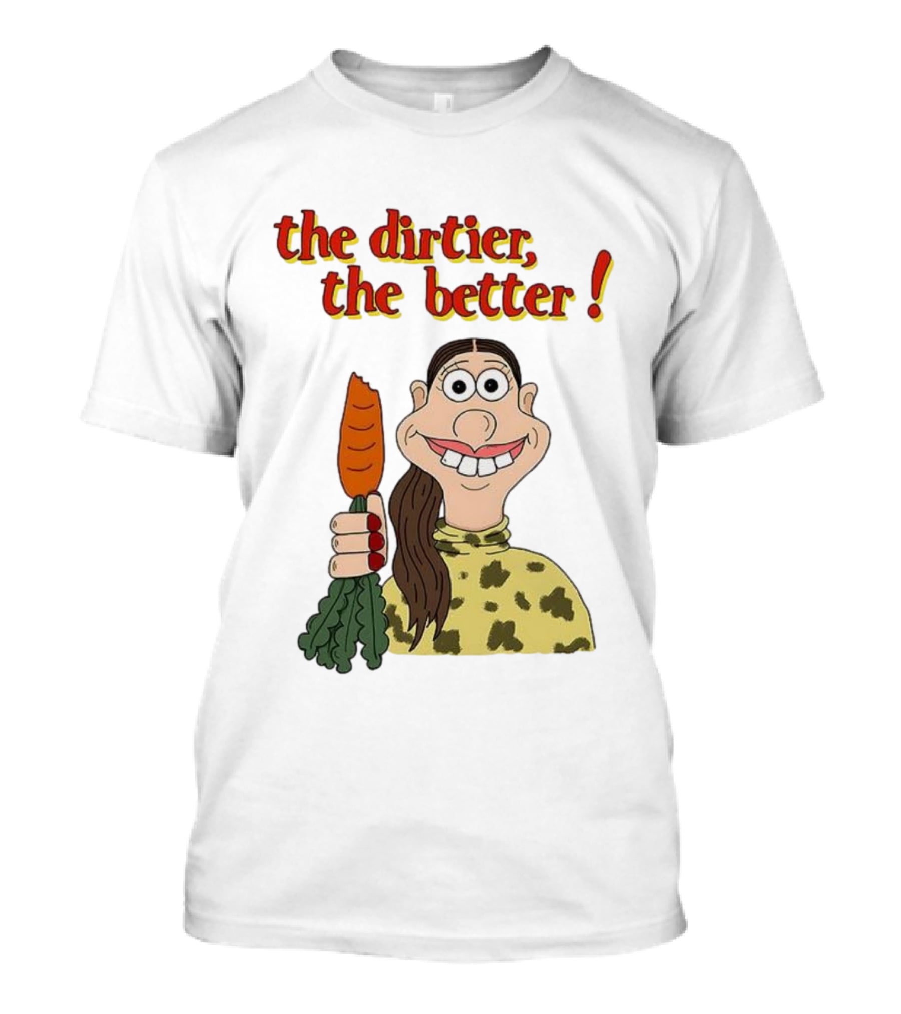 The Dirtier The Better Carrot Character T-Shirt
