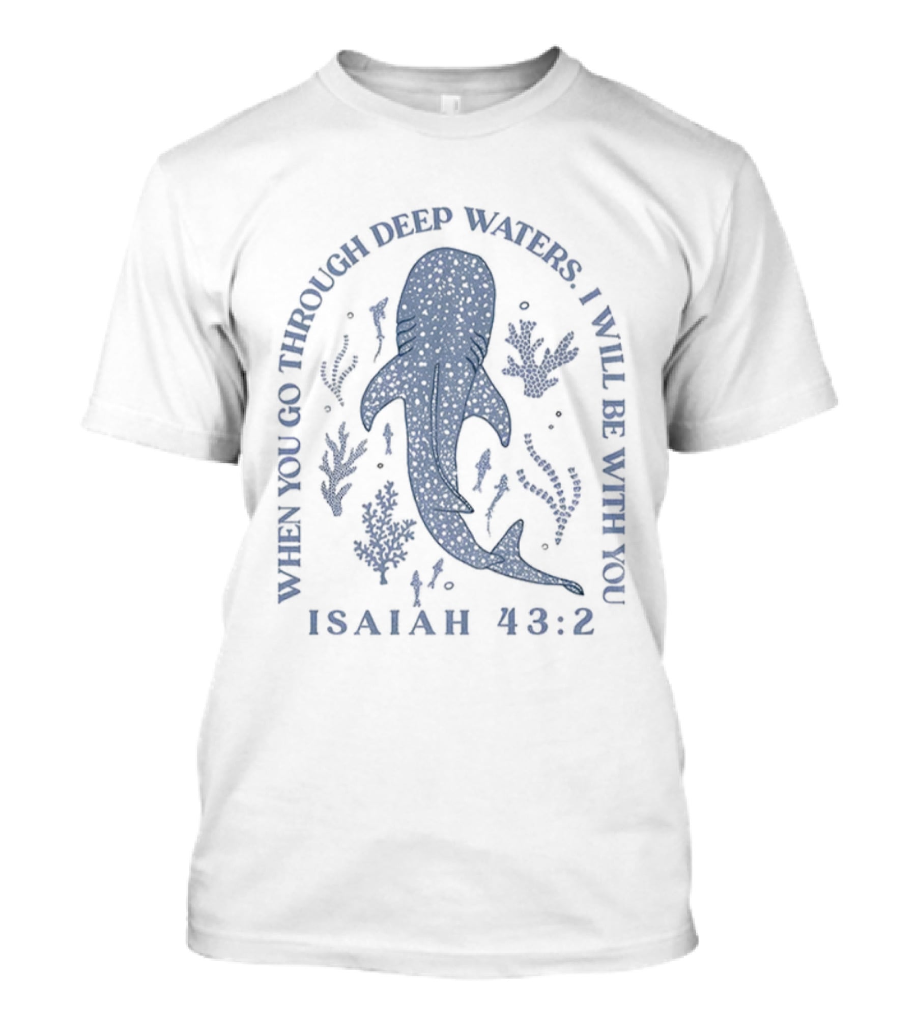 Whale Shark When You Go Through Deep Waters I Will Be With You Isaiah 43 2 T-Shirt