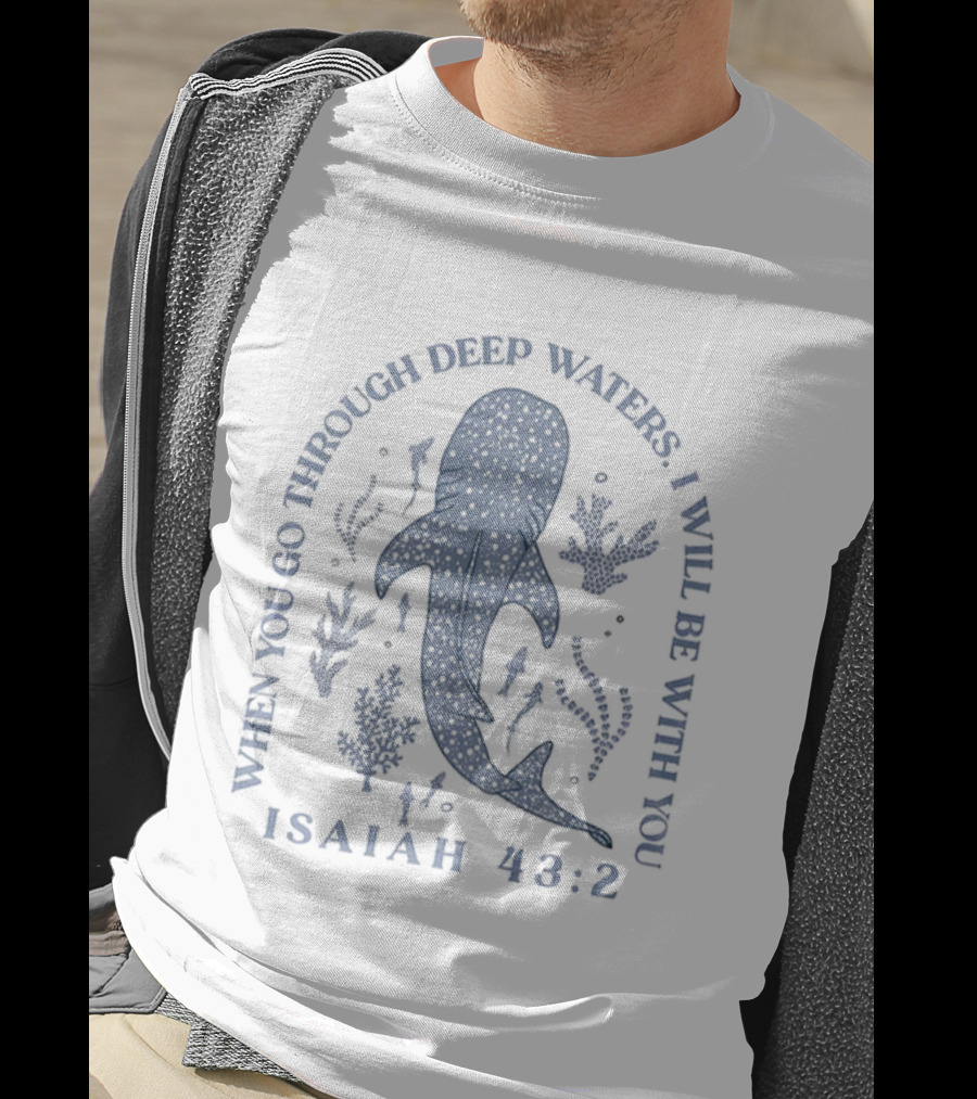 Whale Shark When You Go Through Deep Waters I Will Be With You Isaiah 43 2 T-Shirt