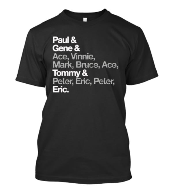 Paul Gene Ace Vinnie Mark Bruce Tommy Peter Eric T-Shirt