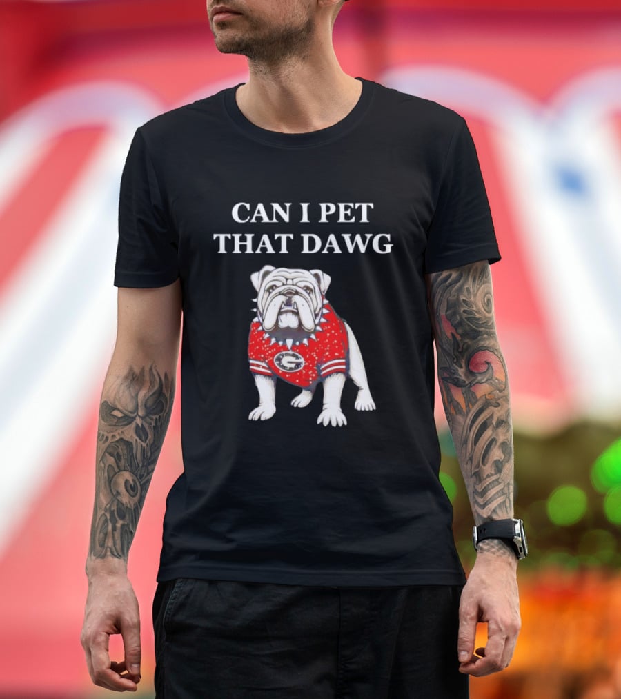 Can I Pet That Dawg Georgia Bulldogs Apparel T-Shirt