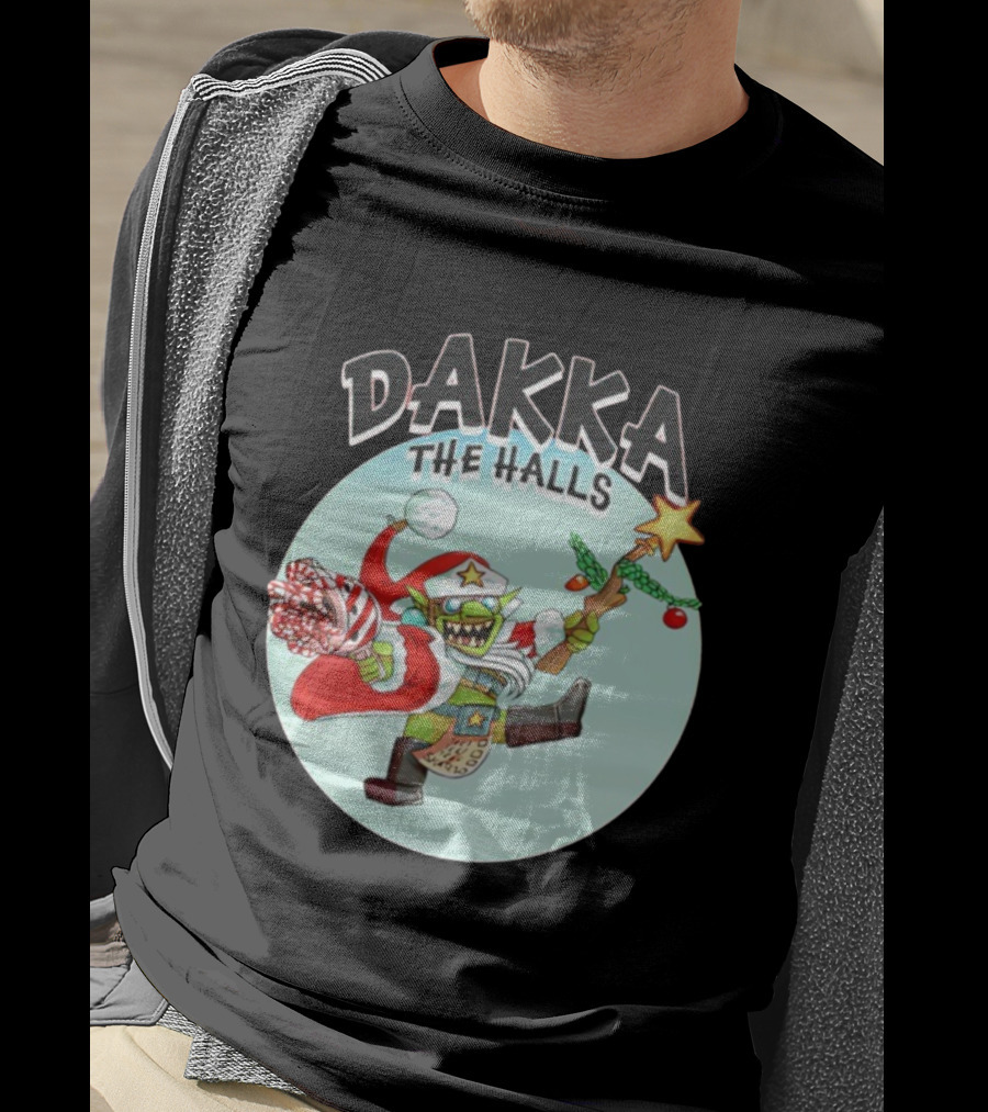 Dakka The Halls Christmas Goblin Festive Cheer T-Shirt