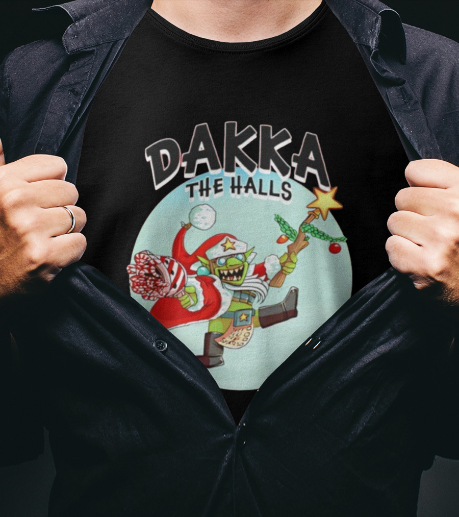 Dakka The Halls Christmas Goblin Festive Cheer T-Shirt