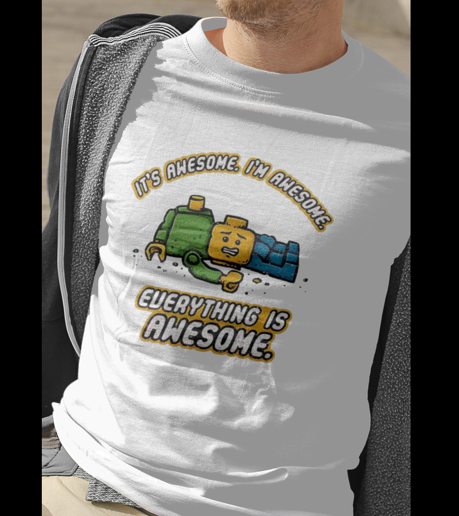 It's Awesome I'm Awesome Everything Is Awesome T-Shirt