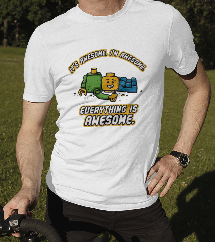 It's Awesome I'm Awesome Everything Is Awesome T-Shirt