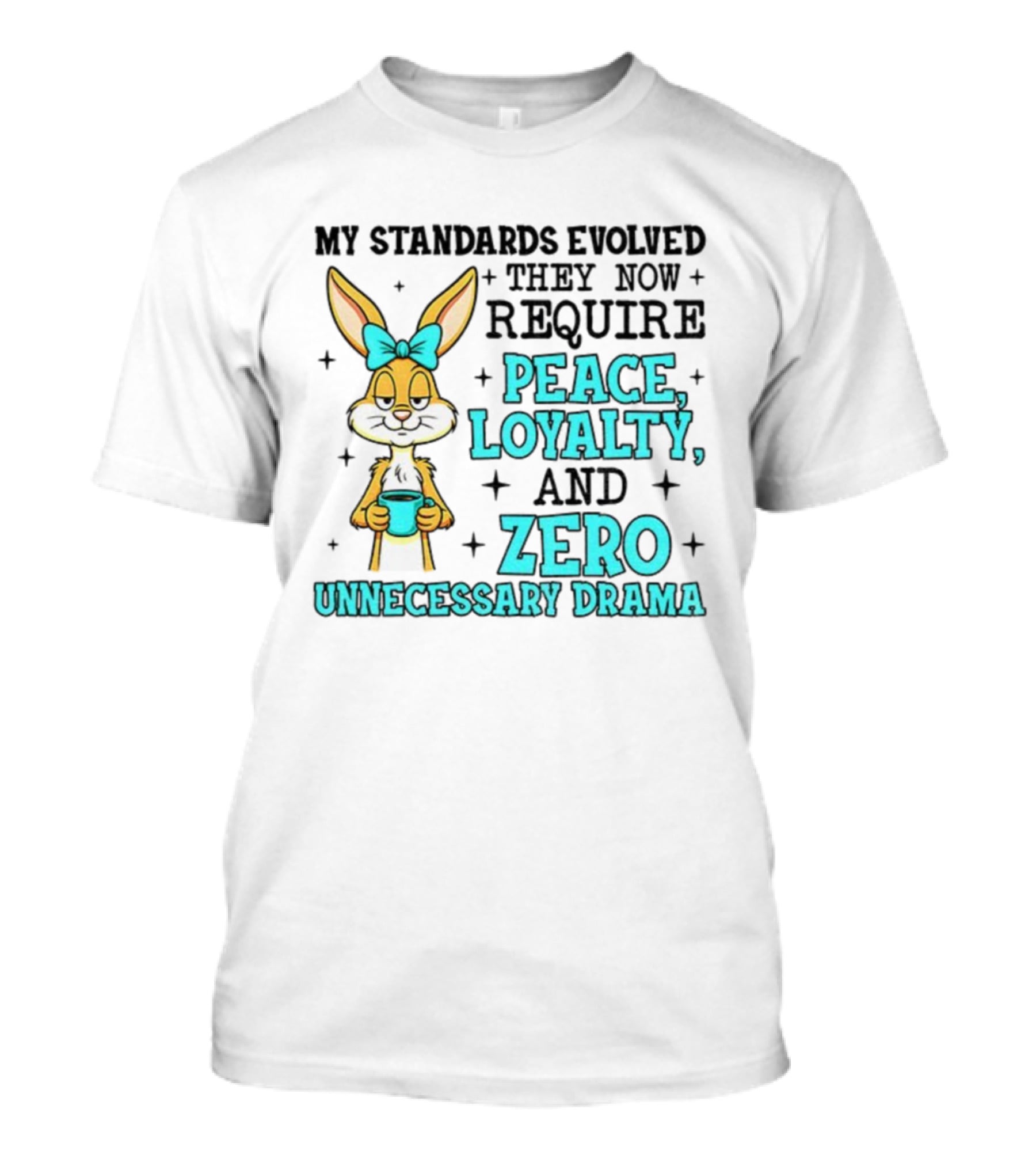 Rabbit With Coffee My Standards Evolved Require Peace Loyalty Zero Unnecessary Drama T-Shirt