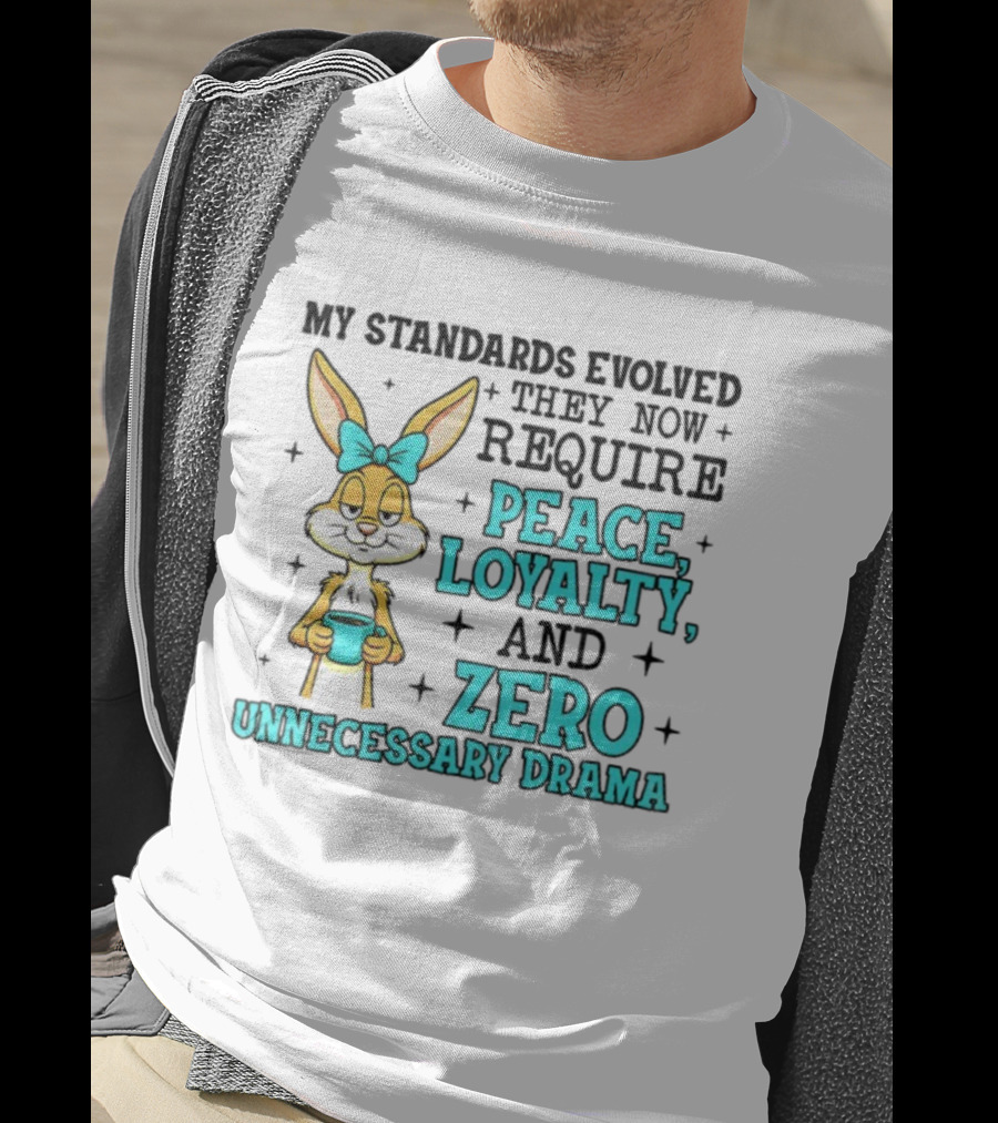 Rabbit With Coffee My Standards Evolved Require Peace Loyalty Zero Unnecessary Drama T-Shirt