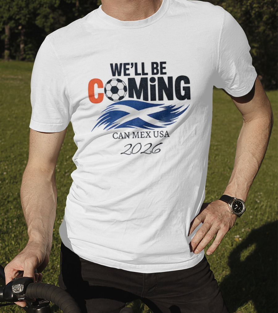 Scotland We'll Be Coming CAN MEX USA Flag Soccer 2026 T-Shirt