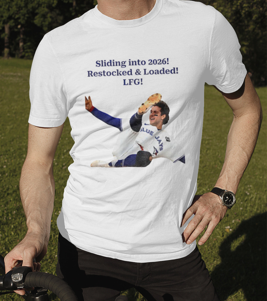 Sliding Into 2026 Blue Jays Restocked Loaded LFG T-Shirt