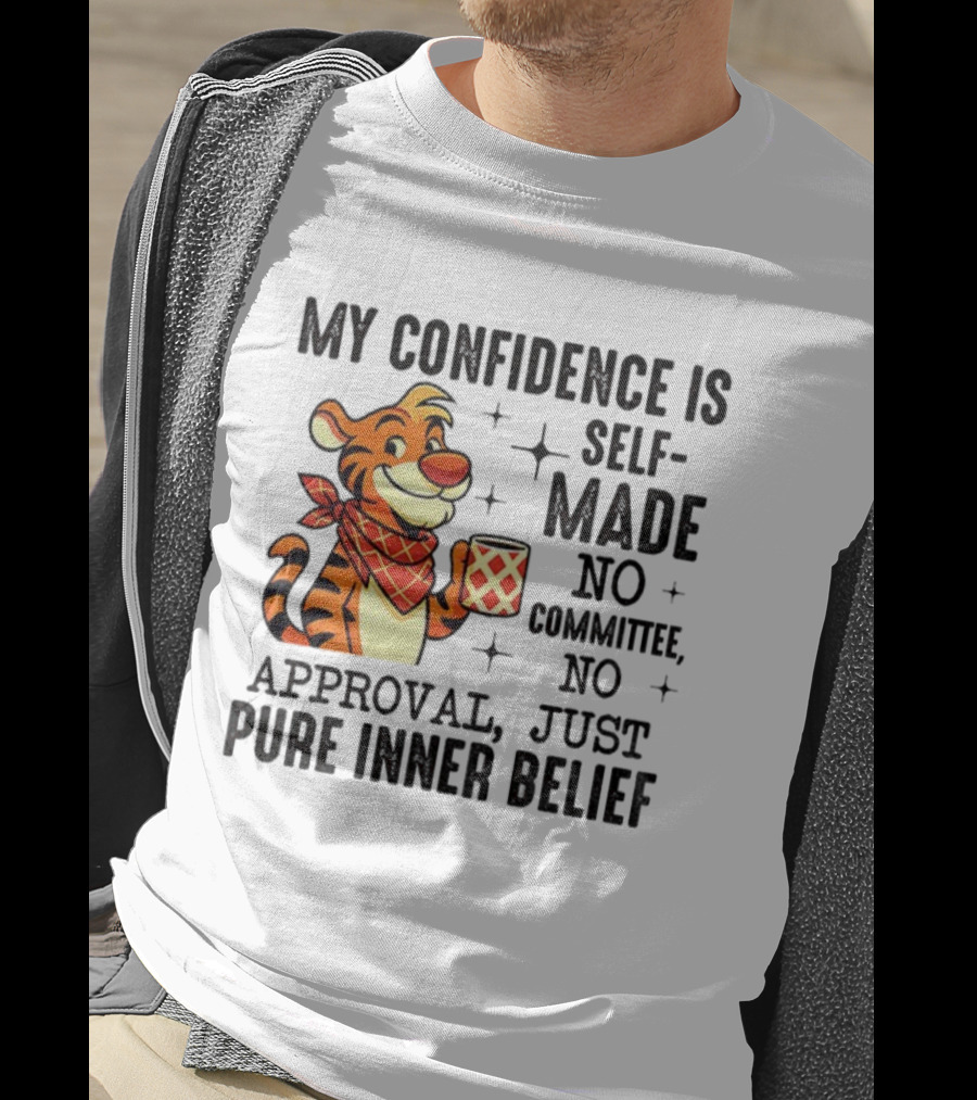 Self-Made Tiger Confidence Inner Belief No Committee No Approval T-Shirt