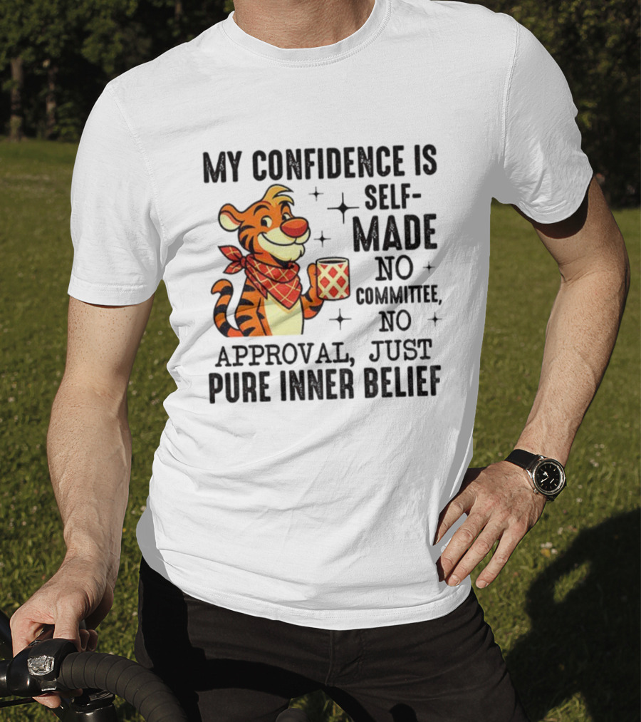 Self-Made Tiger Confidence Inner Belief No Committee No Approval T-Shirt