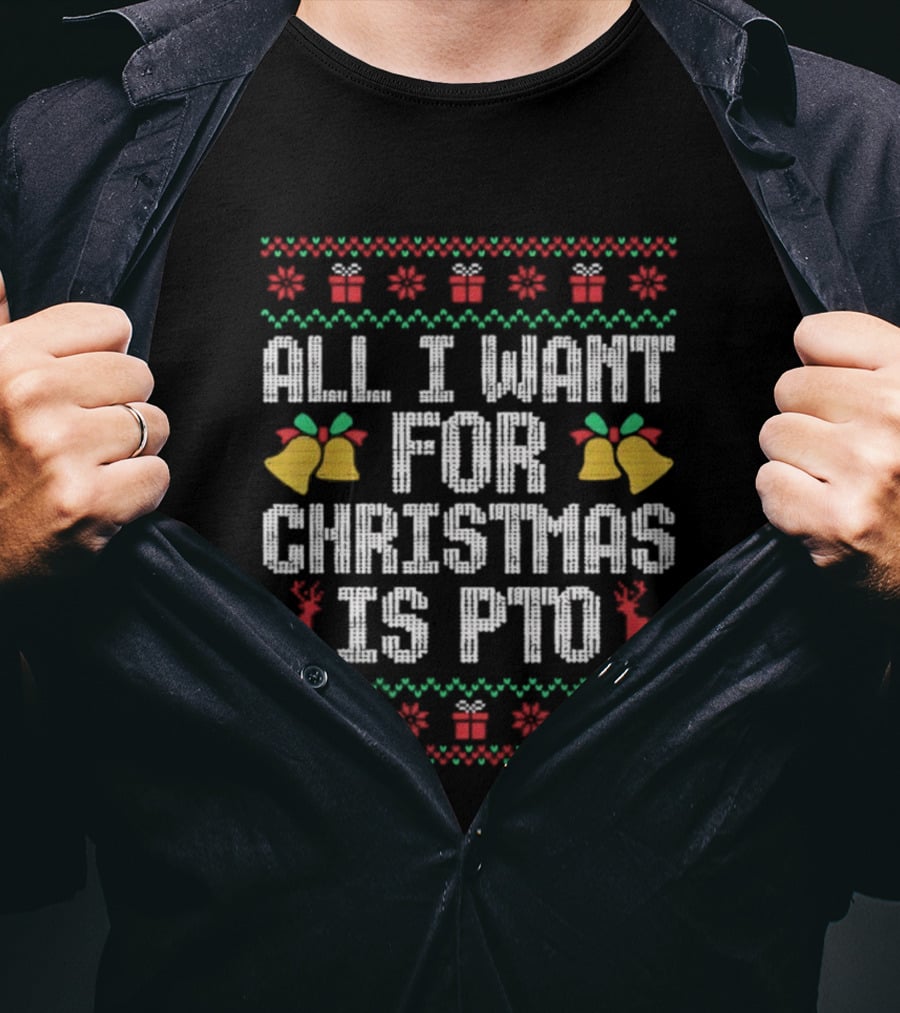 All I Want For Christmas Is PTO Ugly Holiday Bells Reindeer T-Shirt