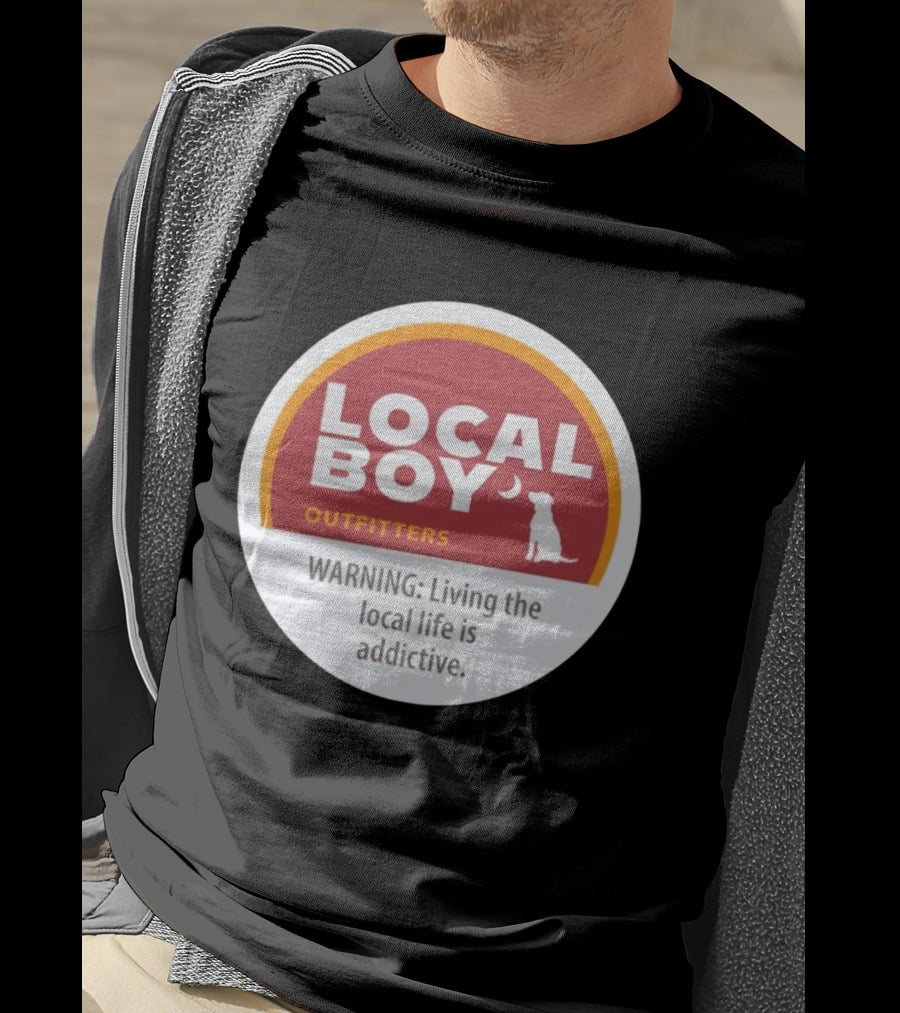 Cinnamon Local Boy Outfitters Warning Living The Local Life Is Addictive T-Shirt