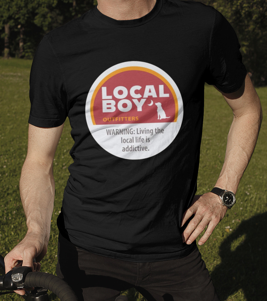 Cinnamon Local Boy Outfitters Warning Living The Local Life Is Addictive T-Shirt
