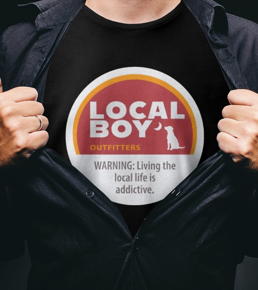 Cinnamon Local Boy Outfitters Warning Living The Local Life Is Addictive T-Shirt