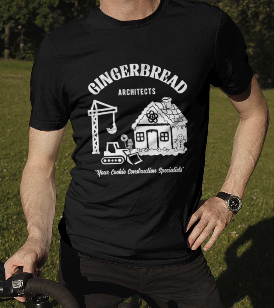 Gingerbread Architects Your Cookie Construction Specialists T-Shirt