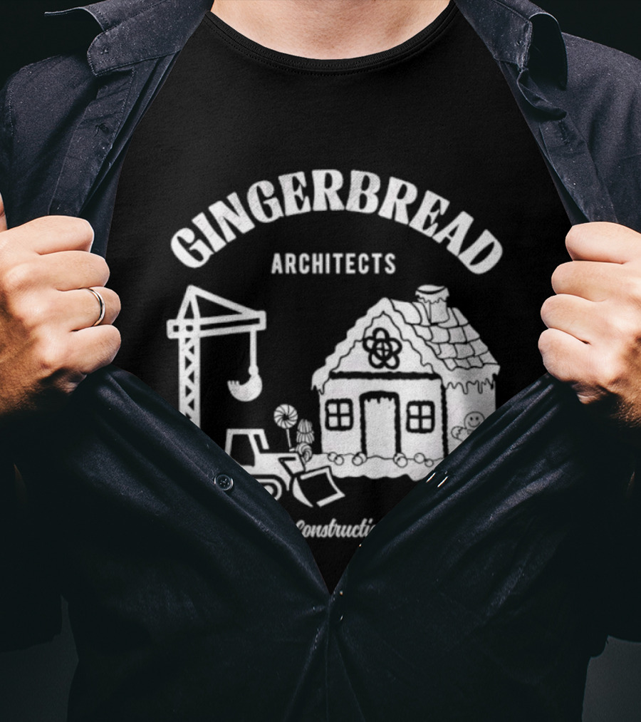 Gingerbread Architects Your Cookie Construction Specialists T-Shirt