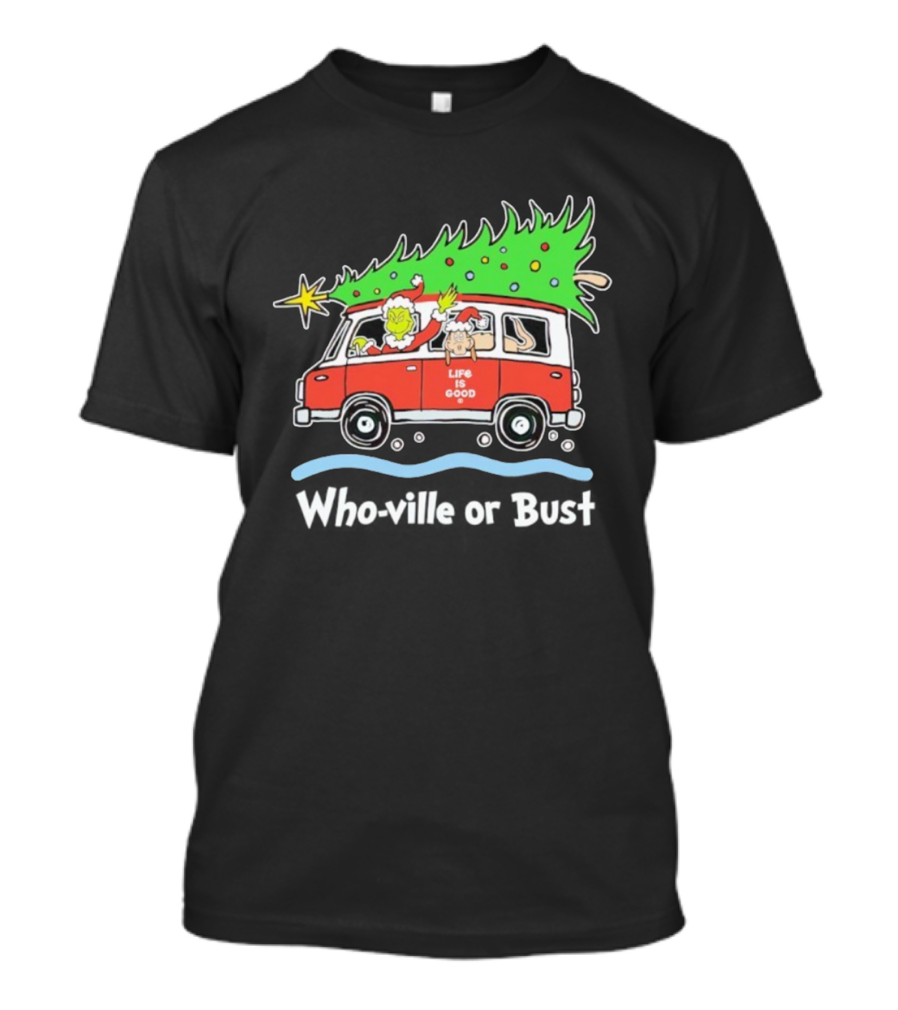 Grinch And Max Life Is Good Christmas Who-Ville Or Bust T-Shirt