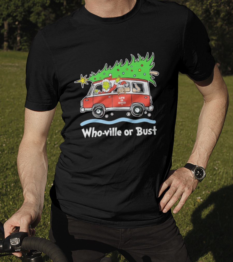 Grinch And Max Life Is Good Christmas Who-Ville Or Bust T-Shirt