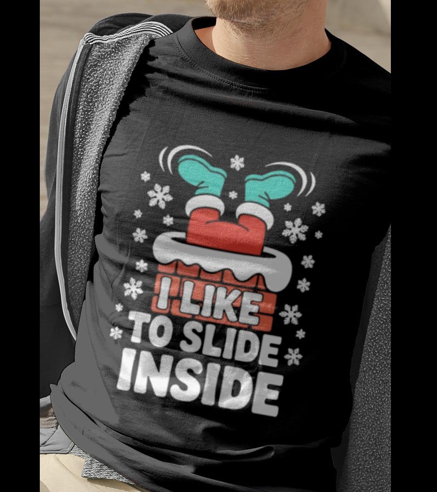 I Like To Slide Inside Funny Santa Chimney Christmas Holiday Sublimation T-Shirt
