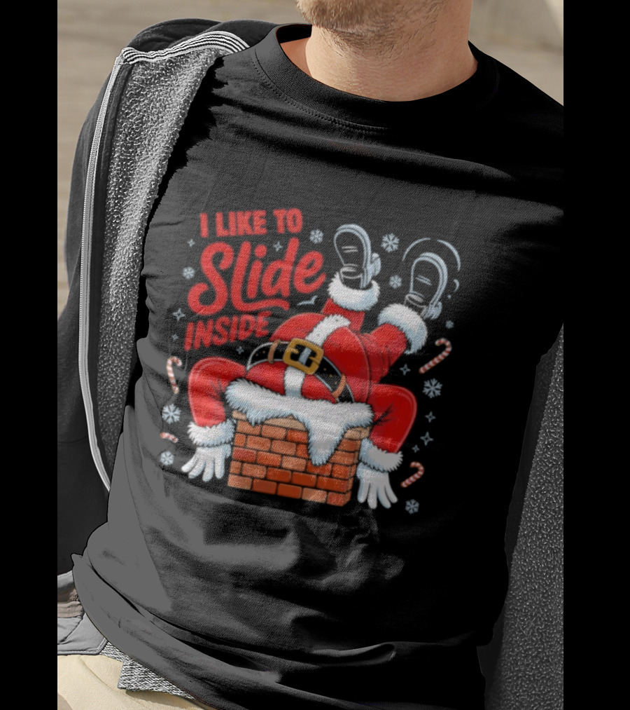 I Like To Slide Inside Santa Christmas Chimney Humor T-Shirt