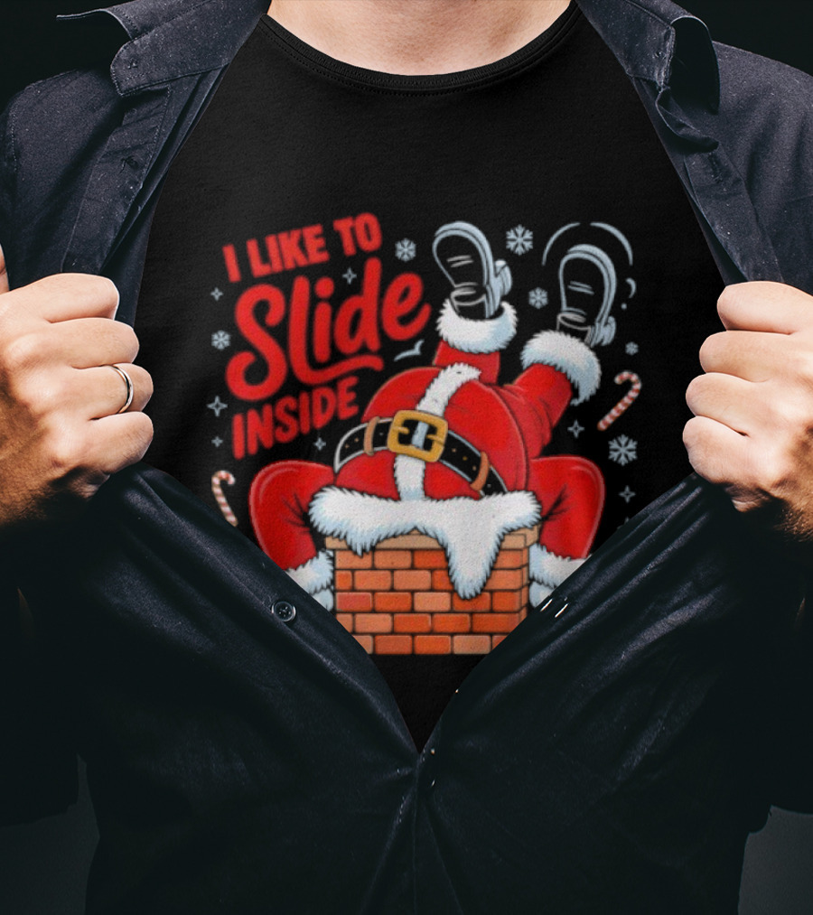 I Like To Slide Inside Santa Christmas Chimney Humor T-Shirt