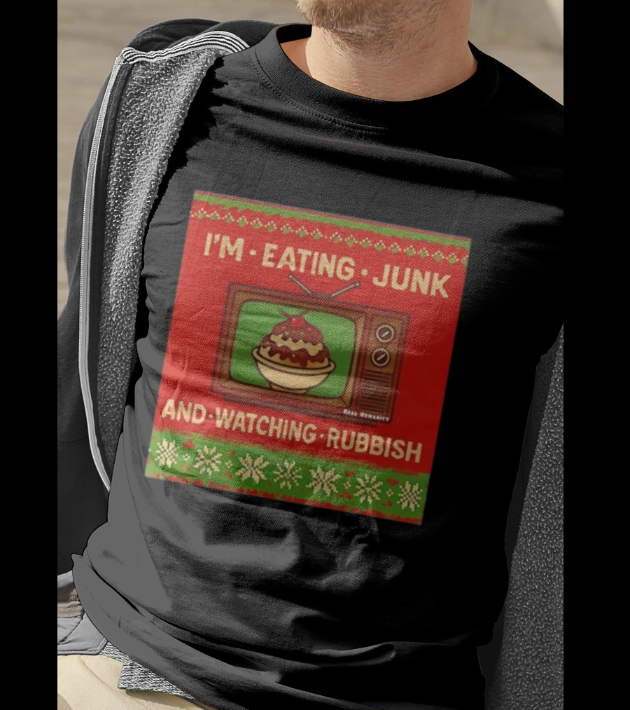 I'm Eating Junk And Ing Rubbish Christmas TV Retro Ugly Sweater T-Shirt