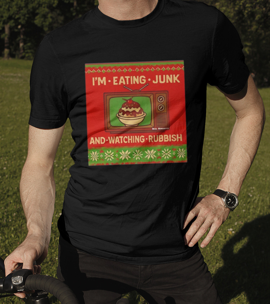 I'm Eating Junk And Ing Rubbish Christmas TV Retro Ugly Sweater T-Shirt