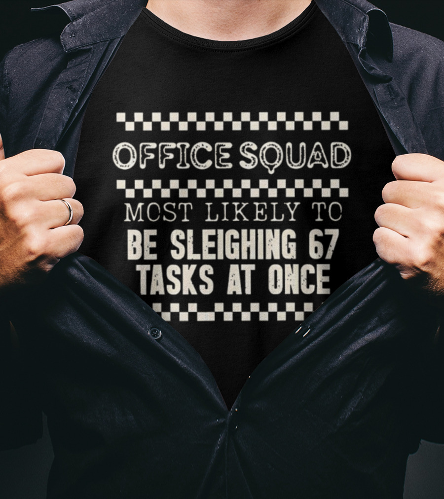 Office Squad Funny Most Likely To Be Sleighing 67 Tasks At Once T-Shirt