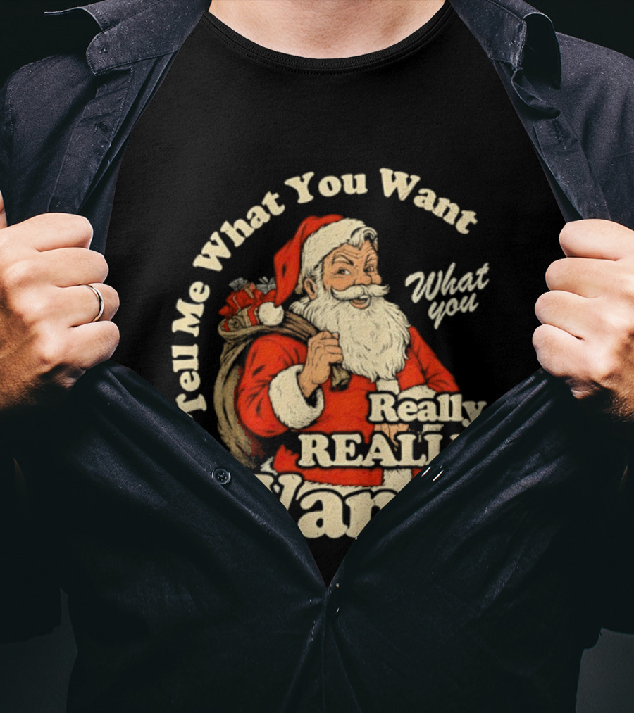Santa Claus Tell Me What You Want Really Really Want Christmas Retro T-Shirt
