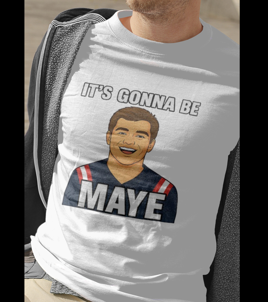Drake Maye It's Gonna Be Maye Meme New England Football Fan Patriots T-Shirt