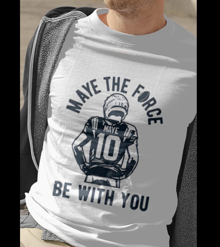 Maye The Force Be With You Drake Maye Football Player NFL T-Shirt