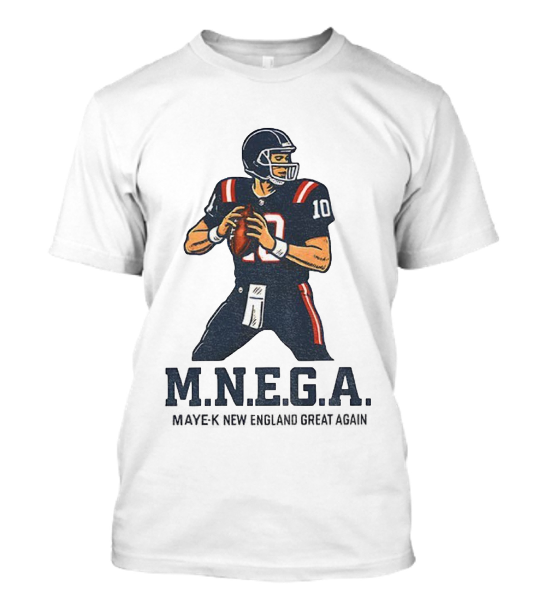 MNEGA Drake Maye-K New England Great Again NFL Patriots Player 10 T-Shirt
